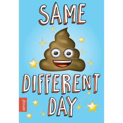 Same... Different Day Emoji Card  £1.99