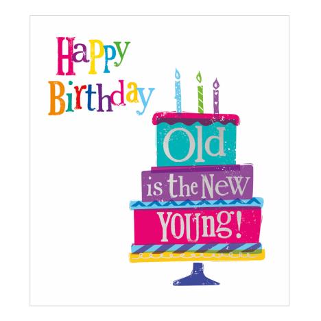 Old Is The New Young! The Bright Side Birthday Card  £2.10